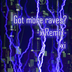 「Got more raves? -xiRemix- / xi」