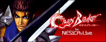 CHAOS BREAKER　for NESiCAxLive